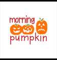 morning pumpkin vector image vector image