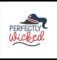 perfectly wicked slogan inscription halloween vector image
