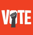 vote protest poster design with raised fist vector image vector image