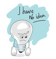 slogan i have no idea light bulb creative crisis vector image