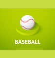 baseball isometric icon isolated on color vector image