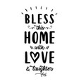 bless this home with love and laughter vector image vector image