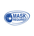 mask required warning prevention sign vector image vector image