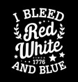 typography - i bleed red white and blue - american vector image vector image