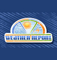 logo for weather report vector image vector image