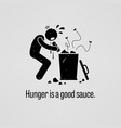 hunger is a good sauce a motivational vector image vector image