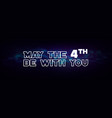 happy may 4th cosmos universe futuristic vector image
