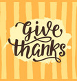 give thanks thanksgiving day poster vector image