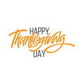 happy thanksgiving brush hand lettering vector image vector image