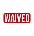 waived rubber stamp red grunge vector image