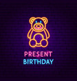 teddy present birthday neon label vector image vector image