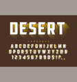 desert retro display font popart design alphabet vector image