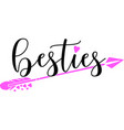 besties quote typography on white vector image vector image