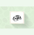 happy easter background lettering eggs texture vector image