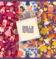 little dolls collection set seamless patterns vector image