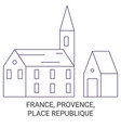 france provence place republique travel landmark vector image