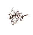 my favorite bakery a lettering and sketch image vector image