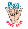 stay wavy bahuman hand with shaka sign vector image