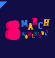 8 march womens day colorful 3d style text vector image vector image