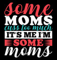 some moms cuss best mom vintage design vector image vector image