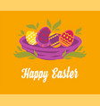 happy easter wishes painted eggs in nest spring vector image