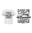 retro car t-shirt print mockup vintage club vector image