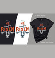 he is risen easter quote t-shirt design religious vector image
