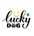 lucky dog calligraphy hand lettering funny st vector image vector image