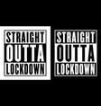 straight outta lockdown vector image