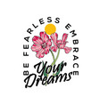 embrace your dream artwork for fashion and others vector image
