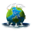 save earth poster vector image