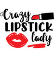 crazy lipstick lady on white background vector image vector image