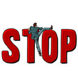 businessman man climbs on the word stop vector image vector image