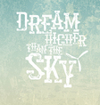 dream higher than the sky quote typographical vector image vector image