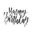 happy birthday modern dry brush lettering vector image