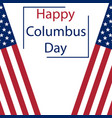 happy columbus day in america flags on a white vector image