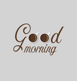 cups coffee with good morning word vector image vector image