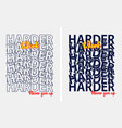 work harder motivational quote slogan t shirts vector image vector image