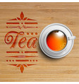 realistic cup of tea vector image vector image