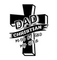 dad christian man of god my hero quote vector image vector image