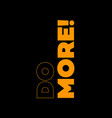 do more t shirt poster flyer design vector image