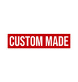 custom made rubber stamp made grunge stamp vector image vector image