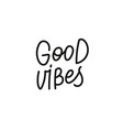 good vibes calligraphy quote lettering vector image