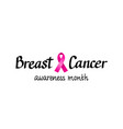 breast cancer awareness month pink ribbon vector image