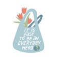 it is easy to be an everyday hero hand drawn vector image