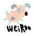 weirdo dog d vector image vector image