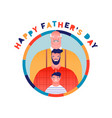 happy fathers day card dad grandfather and kid vector image vector image