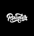painter handwritten lettering template for card vector image