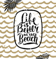 life is better at the beach vector image vector image