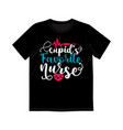 cupids favorite nurse graphic shirt design vector image vector image